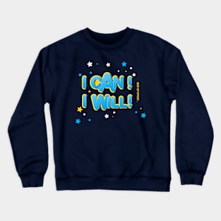 I can I will Crewneck Sweatshirt